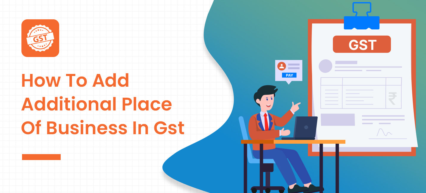 How to Add an Additional Place of Business in GST