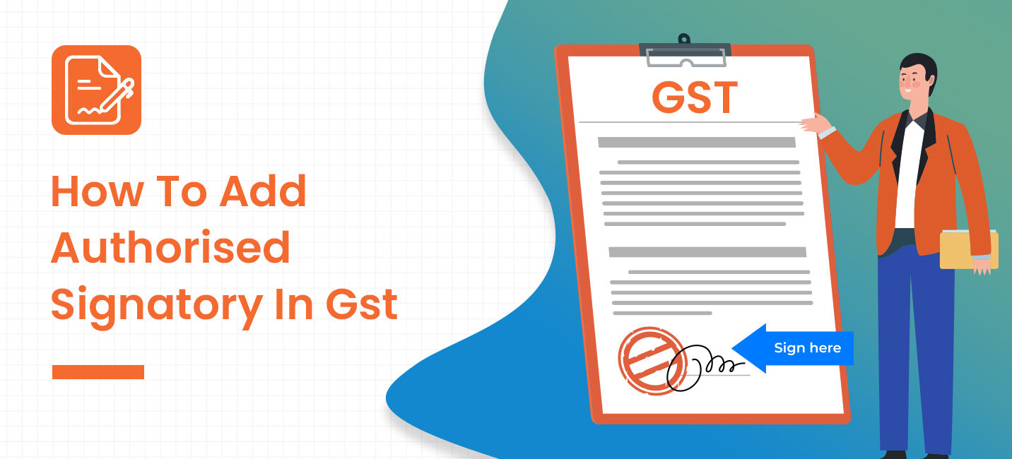 Learn How to Add an Authorized Signatory in GST