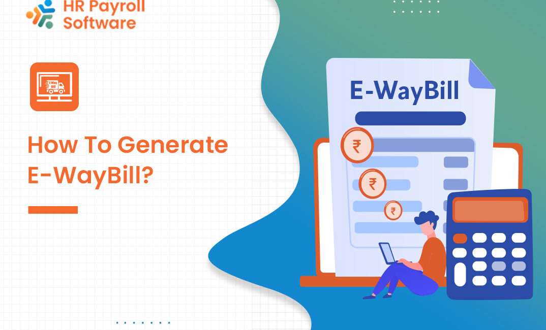 How to Generate E-Way Bills